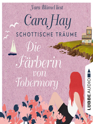 cover image of Die Färberin von Tobermory--Schottische-Träume-Reihe, Teil 3 (Ungekürzt)